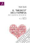 Il «medico» dell'impresa. Processi organizzativi e salute aziendale libro