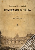 Itinerario d'Italia. Viaggi per le città italiane nel primo Ottocento libro