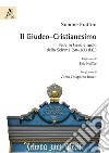 Il Giudeo-cristianesimo. Fede in Gesù e ruolo della Shemà (50-200 d.C.) libro