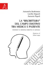 La «riscrittura» del campo emotivo tra medico e paziente. Interventi di medicina narrativa in ospedale