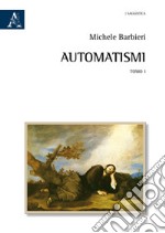 Automatismi. Opera completa libro