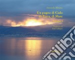 Un pugno di cielo, di terra, di mare. Vol. 1 libro