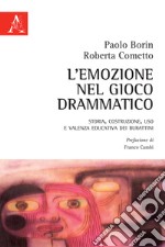 L'emozione nel gioco drammatico. Storia, costruzione, uso e valenza educativa dei burattini libro