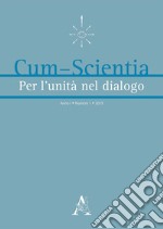 Cum-scientia. Per l'unità nel dialogo. Rivista semestrale di filosofia teoretica (2019). Vol. 1 libro