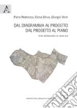 Dal diagramma al progetto, dal progetto al piano. Studi metodologici su Udine Sud libro