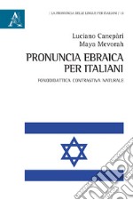 Pronuncia ebraica per italiani. Fonodidattica contrastiva naturale libro