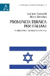 Pronuncia ebraica per italiani. Fonodidattica contrastiva naturale libro
