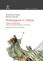 Shakespeare in italiano. Il Bardo nella Penisola sulle scene ottocentesche e al cinema