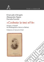 «Codesta la tesi ell'è». Amleto e Falstaff tra Shakespeare e Boito (e Welles) libro