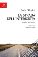 La strada dell'interiorità. L'uomo in cammino