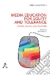 Media education for equity and tolerance. Theory, policy, and practices libro