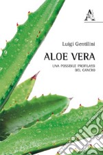 Aloe vera. Una possibile profilassi del cancro libro