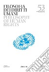 Filosofia dei diritti umani-Philosophy of Human Rights. Vol. 53 libro