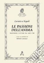 Le passioni dell'anima. Traduzione e lettere tra '600 e '700 libro