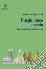 Energia, potere e società. Una prospettiva di sociologia storica