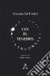 Lux in tenebris libro di Del Tredici Edoardo