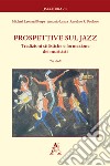 Prospettive sul jazz. Tradizioni stilistiche e formazione dei musicisti. Tre studi libro