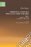 L'identità cattolica nella cultura italiana. Vol. 1: Noventa, Gedda e Togliatti, Asor Rosa libro