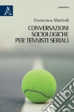 Conversazioni sociologiche per tennisti seriali