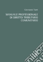 Manuale professionale di diritto tributario comunitario libro