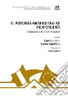 Le autorità amministrative indipendenti. L'evoluzione oltre la contraddizione libro