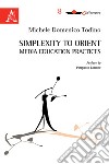 Simplexity to orient media education practices libro di Todino Michele Domenico