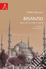 Bisanzio. Mille anni di storia e civiltà libro