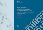 L'approccio italiano all'arrangiamento jazz. Libere conversazioni e analisi dei lavori originali di Mario Corvini, Giancarlo Gazzani, Giancarlo Schiaffini, Marco Tiso e Bruno Tommaso. Con Audio libro