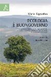 Ecologia è buongoverno. La questione ambientale in Italia attraverso la visione, l'iniziativa riformista e le polemiche di un ecologista scomodo libro