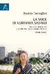 La voce di Kurihara Sadako. Ciliegi di Hiroshima e la poetica della bomba atomica libro