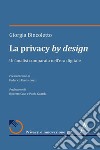 La privacy by design. Un'analisi comparata nell'era digitale libro