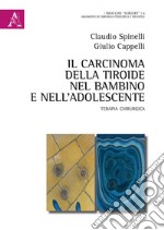 Il carcinoma della tiroide nel bambino e nell'adolescente. Terapia chirurgica libro