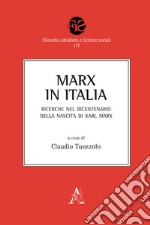 Marx in Italia. Ricerche nel bicentenario della nascita di Karl Marx. Opera completa libro