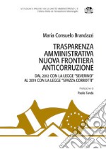 Trasparenza amministrativa nuova frontiera anticorruzione. Dal 2012 con la legge «Severino» al 2019 con la legge «Spazza corrotti»