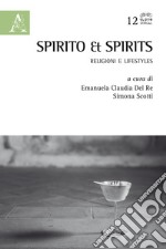 Spirito & spirits. Religioni e lifestyles libro