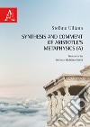 A synthesis and comment of Aristotle's Metaphysics libro di Ulliana Stefano