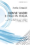 Donne madri e figli in Italia. Dalle Opere Pie alle origini, avvento e sviluppo dell'Opera Nazionale maternità e infanzia (1860-1945) libro