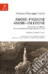 Amore-passione, amore-dilezione. Un confronto-intreccio tra san Tommaso d'Aquino e Dante Alighieri libro di Curcio Gennaro Giuseppe