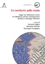 Un territorio nella storia. Saggi sul Valdemone ionico tra Medioevo ed Età contemporanea dedicati a Giuseppe Giarrizzo libro