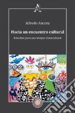 Hacia un encuentro cultural. Estudios para una terapia transcultural libro