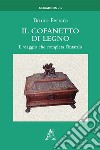 Il cofanetto di legno. Il viaggio che completa l'intarsio libro