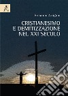 Cristianesimo e demitizzazione nel XXI secolo libro di Arrigoni Ermanno