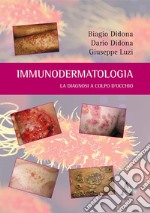 Immunodermatologia. La diagnosi a colpo d'occhio libro