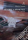 Retorica musicale. Voci a confronto libro