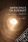 Dipendenza da internet. Stili cognitivi e nuove criticità nell'apprendimento libro di Gramigna A. (cur.)