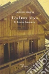 Les deux Alpes. Il locus amoenus libro di Zaggia Lorenzo