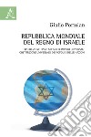 Repubblica mondiale del Regno di Israele. Costituzione epistemica dell'Impero universale. Costituzione universale dei popoli e delle nazioni libro