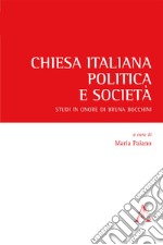 Chiesa italiana, politica e società. Studi in onore di Bruna Bocchini libro