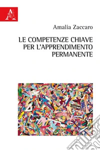 Le competenze chiave per l'apprendimento permanente libro