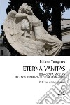 Eterna vanitas. Iconografia angelica nell'arte funeraria pugliese (1840-1980) libro